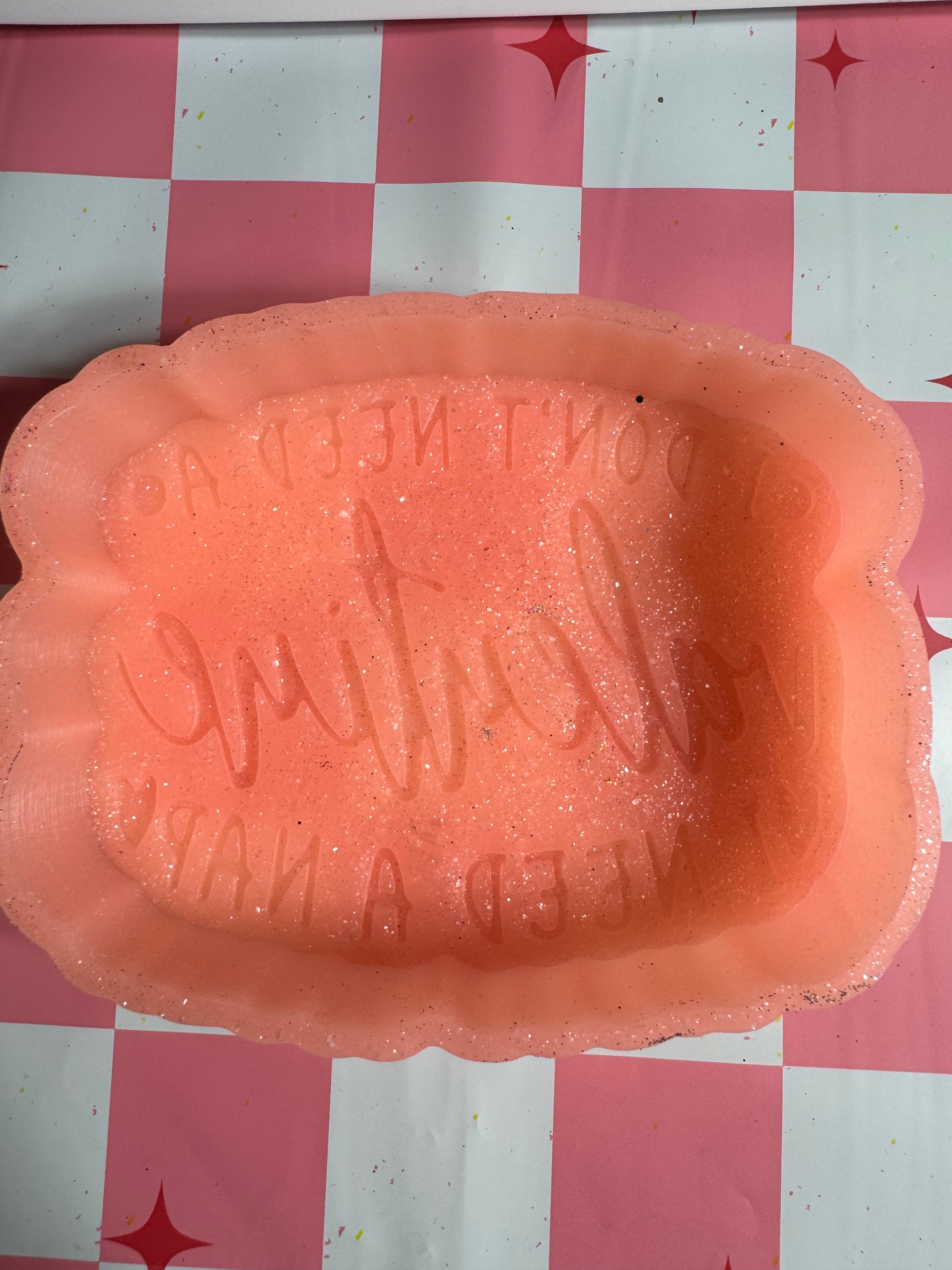 I don't need a valentine i need a nap Destash Silicone Freshie Mold