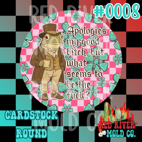 Apologies my good bitch cardstock round - Red River Mold Co