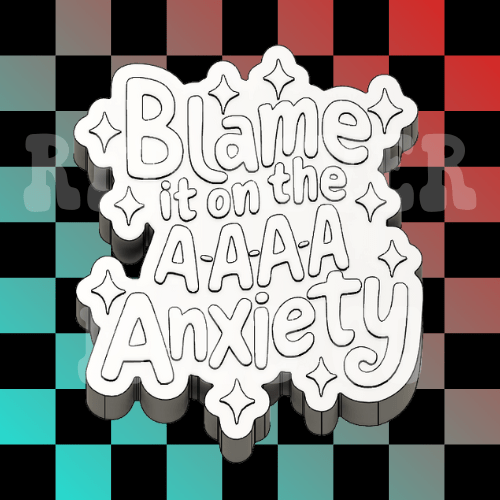 Blame It On The Anxiety Silicone Freshie Mold - Red River Mold Co