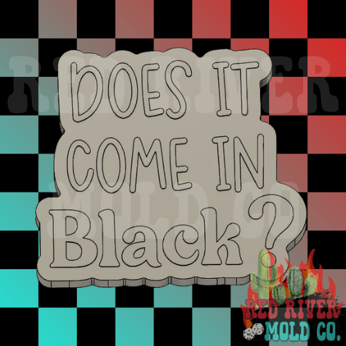 Does It Come In Black? Silicone Freshie Mold - Red River Mold Co