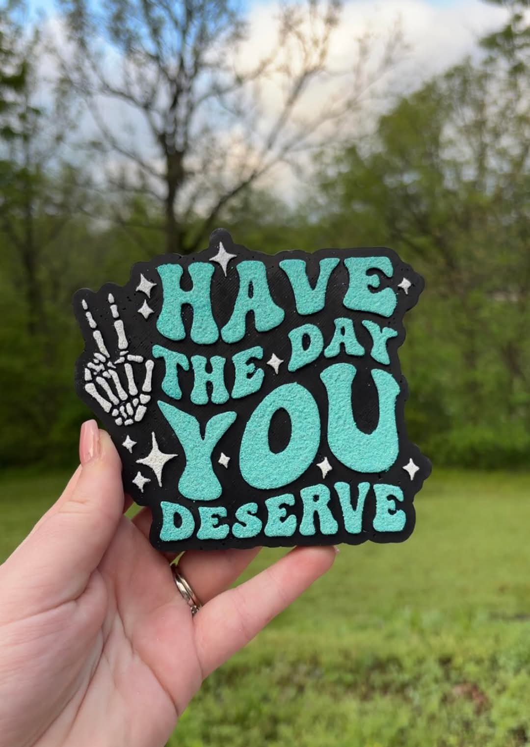 Have The Day You Deserve Silicone Freshie Mold - Red River Mold Co