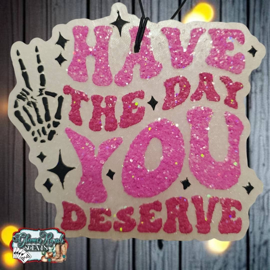 Have The Day You Deserve Silicone Freshie Mold - Red River Mold Co