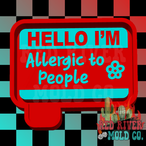 Hello I'm Allergic To People Name Tag Silicone Freshie Mold (AGS Mold) - Red River Mold Co