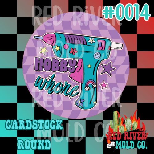 Hobby Whore cardstock round - Red River Mold Co