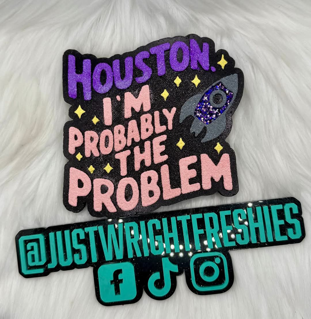 Houston I'm Probably The Problem Silicone Freshie Mold - Red River Mold Co