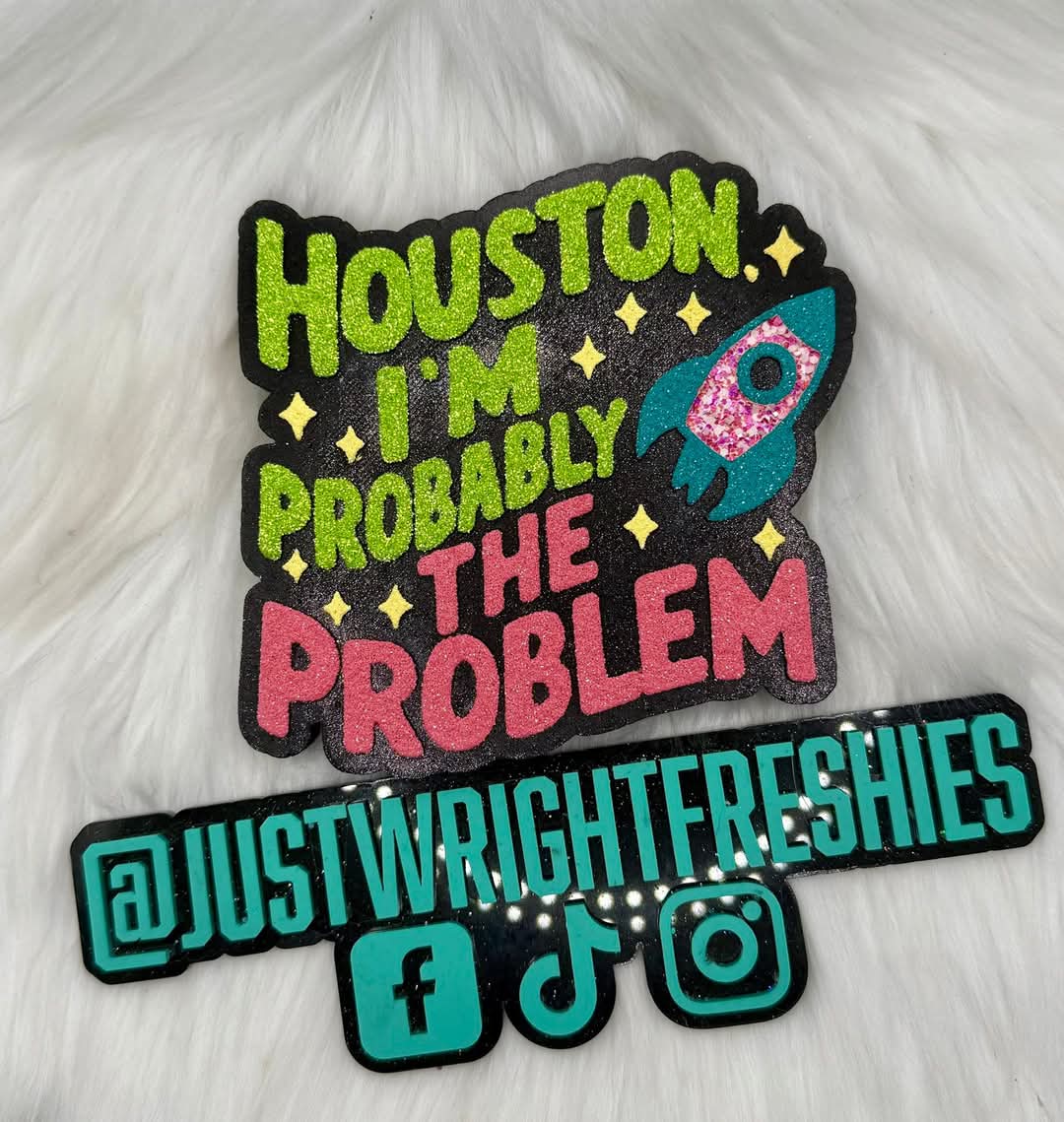 Houston I'm Probably The Problem Silicone Freshie Mold - Red River Mold Co