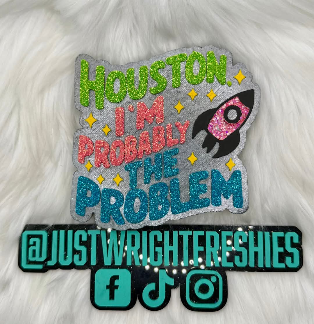 Houston I'm Probably The Problem Silicone Freshie Mold - Red River Mold Co