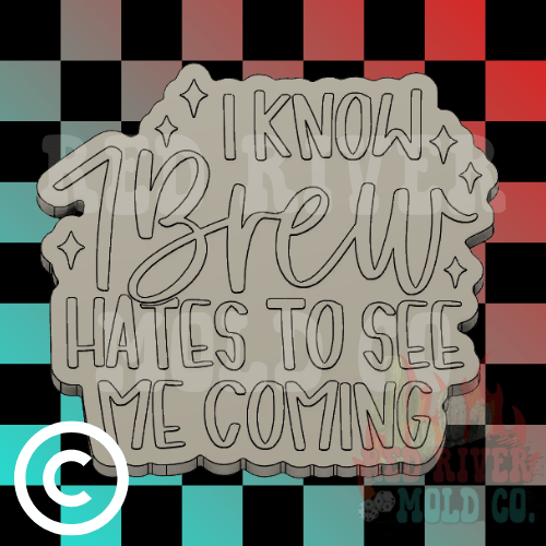 I know a 7 brew hates to see me coming Silicone Freshie Mold - Red River Mold Co