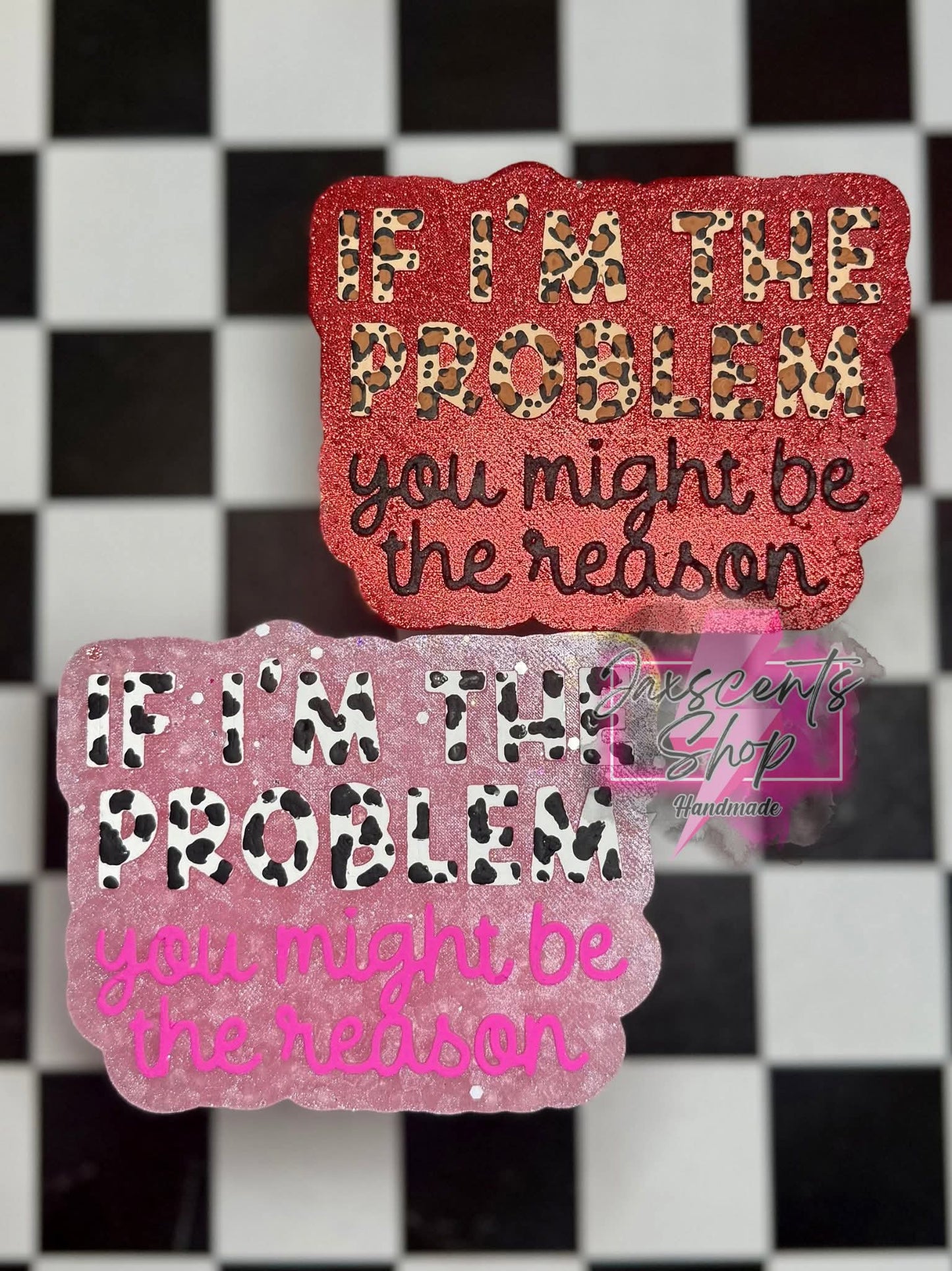 If I'm The Problem You Might Just Be The Reason Silicone Freshie Mold - Red River Mold Co