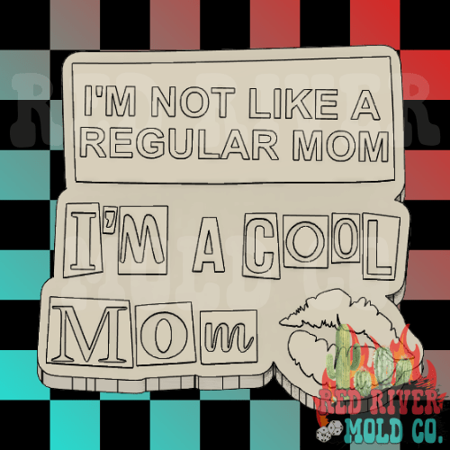 I'm Not Like A Regular Mom, I'm A Cool Mom Silicone Freshie Mold - Red River Mold Co
