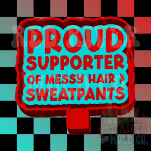 Proud supporter of messy hair & sweatpants Silicone Freshie Mold - Red River Mold Co