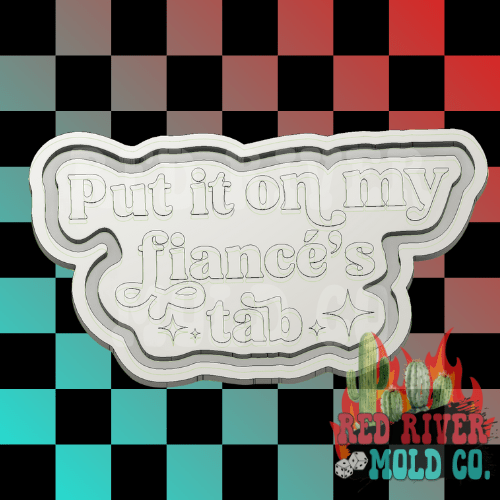 Put It On My Fiancé's Tab Silicone Freshie Mold - Red River Mold Co
