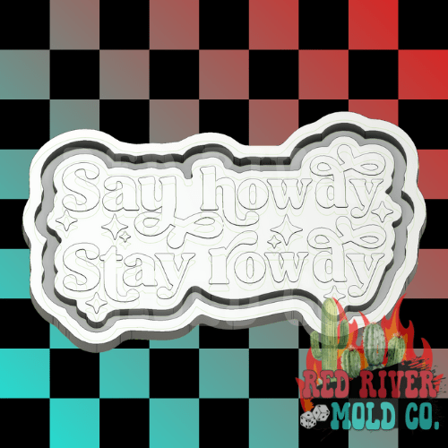 Say Howdy Stay Rowdy Silicone Freshie Mold - Red River Mold Co