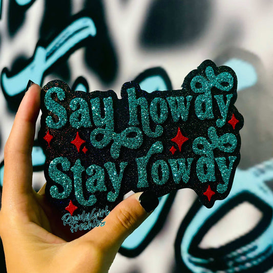 Say Howdy Stay Rowdy Silicone Freshie Mold - Red River Mold Co