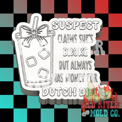 Suspect Claims She's broke but always has money for dutch b Silicone Freshie Mold RRMC Exclusive - Red River Mold Co