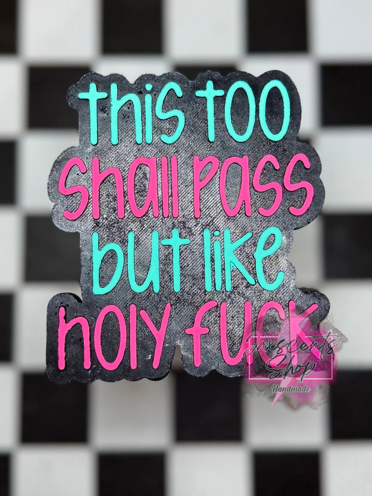 This Too Shall Pass But Like Holy Fuck Silicone Freshie Mold - Red River Mold Co