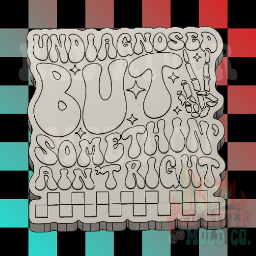 Undiagnosed But Somethin' Ain't Right Silicone Freshie Mold - Red River Mold Co