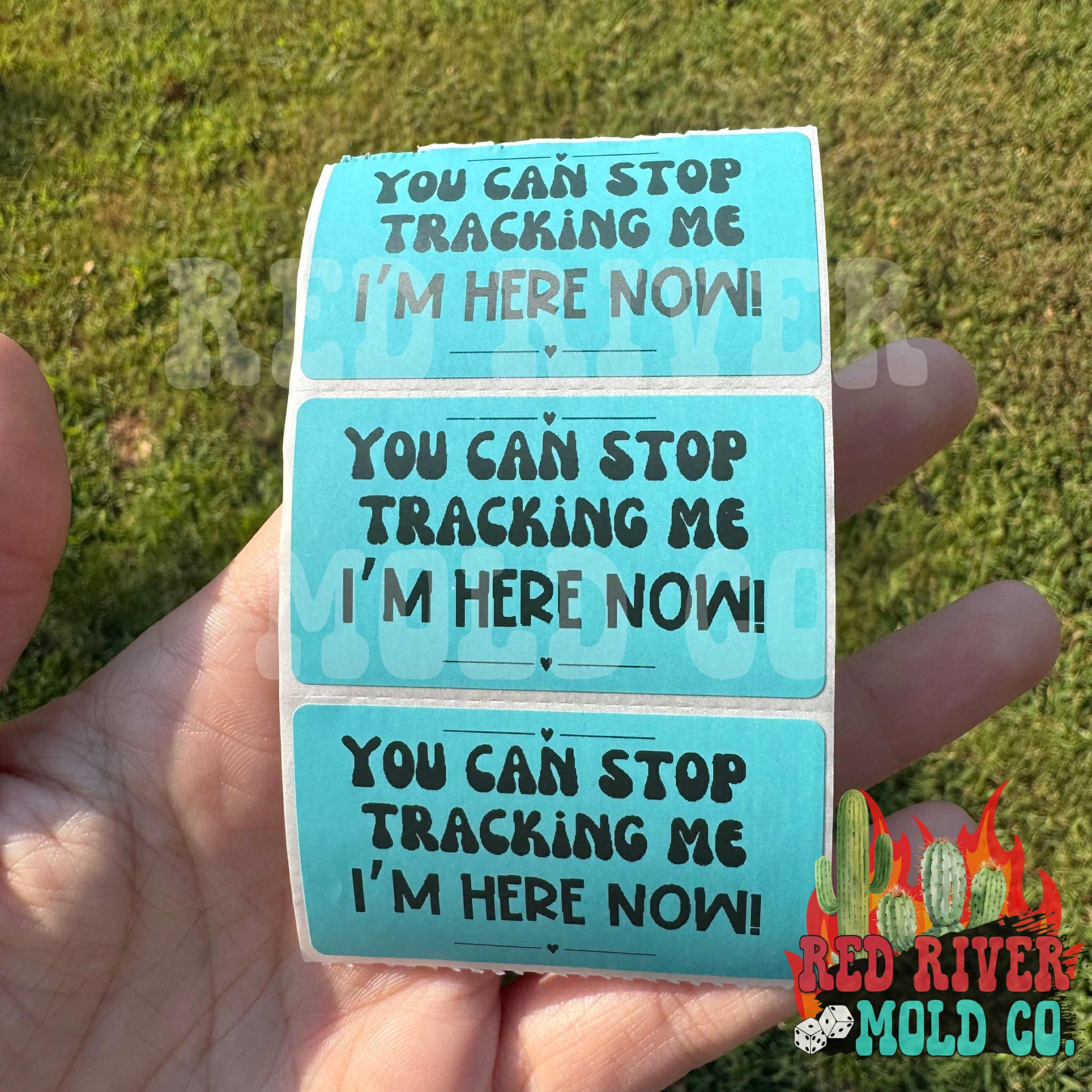 You Can Stop Tracking Me I'm Here! Packing Stickers - Red River Mold Co