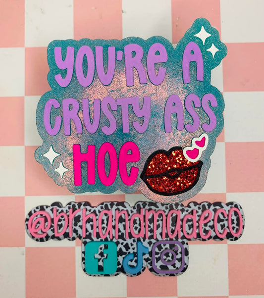 You're A Crusty Ass Hoe Silicone Freshie Mold - Red River Mold Co