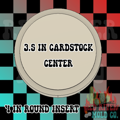3.5 in cardstock space in a four inch round 4 in Round Mold Insert - Red River Mold Co