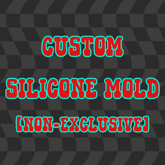 NON-EXCLUSIVE Custom Silicone Mold (read description)