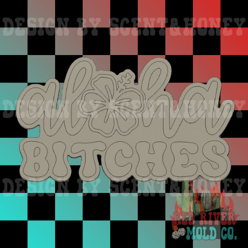 Aloha Bitches Silicone Freshie Mold - Red River Mold Co