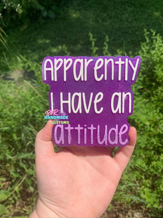 Apparently I have an attitude Silicone Freshie Mold - Red River Mold Co