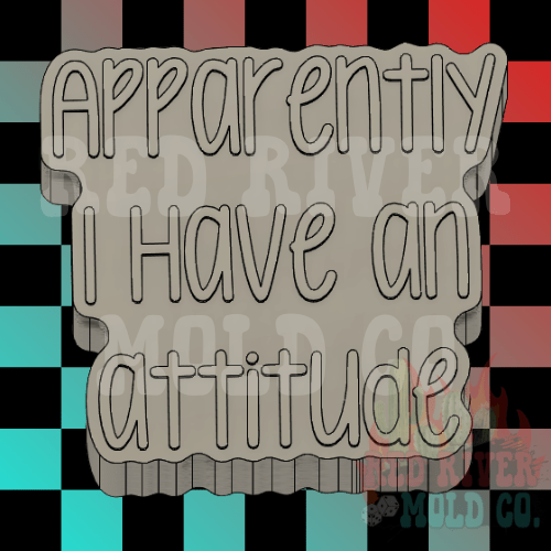 Apparently I have an attitude Silicone Freshie Mold - Red River Mold Co