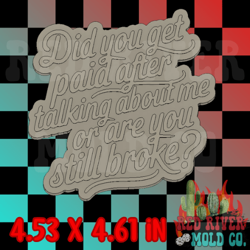 Did you get paid after talking about me or are you still broke? Silicone Freshie Mold - Red River Mold Co