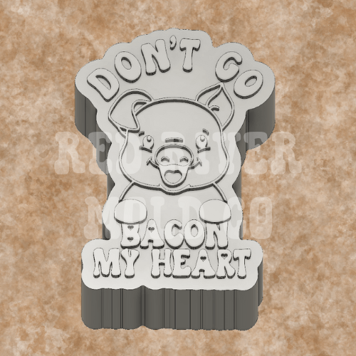 Don't Go Bacon My Heart Silicone Freshie Mold - Red River Mold Co