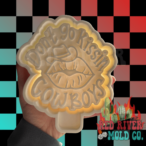 Don’t Go Kissing Cowboy’s Silicone Freshie Mold - Red River Mold Co