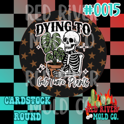 dying to get more plants cardstock round - Red River Mold Co