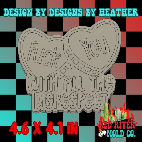 Fuck You With All The Disrespect Silicone Freshie Mold - Red River Mold Co