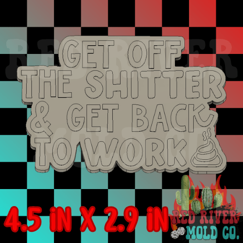 Get off the shitter and get back to work Silicone Freshie Mold - Red River Mold Co