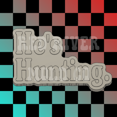 He's Hunting Silicone Freshie Mold - Red River Mold Co