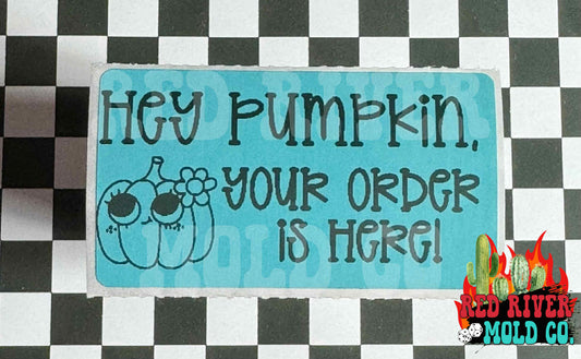 Hey Pumpkin, your order is here! Packing Stickers - Red River Mold Co