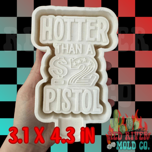 Hotter Than A $2 Pistol Silicone Freshie Mold - Red River Mold Co