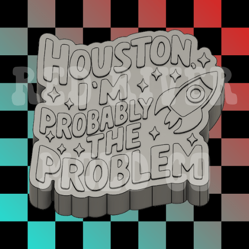 Houston I'm Probably The Problem Silicone Freshie Mold - Red River Mold Co