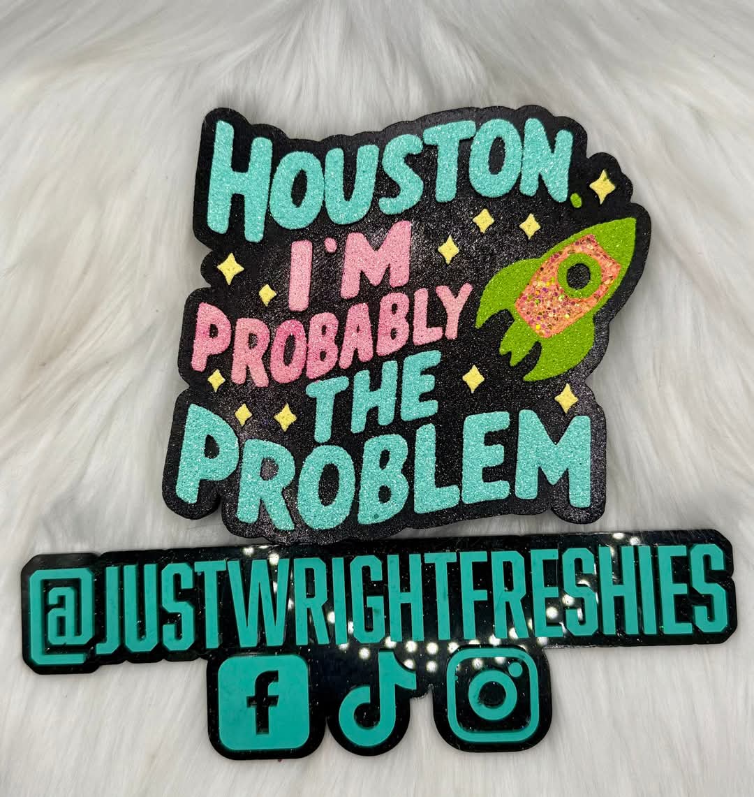 Houston I'm Probably The Problem Silicone Freshie Mold - Red River Mold Co