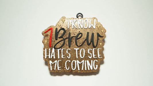 I know a 7 brew hates to see me coming Silicone Freshie Mold - Red River Mold Co