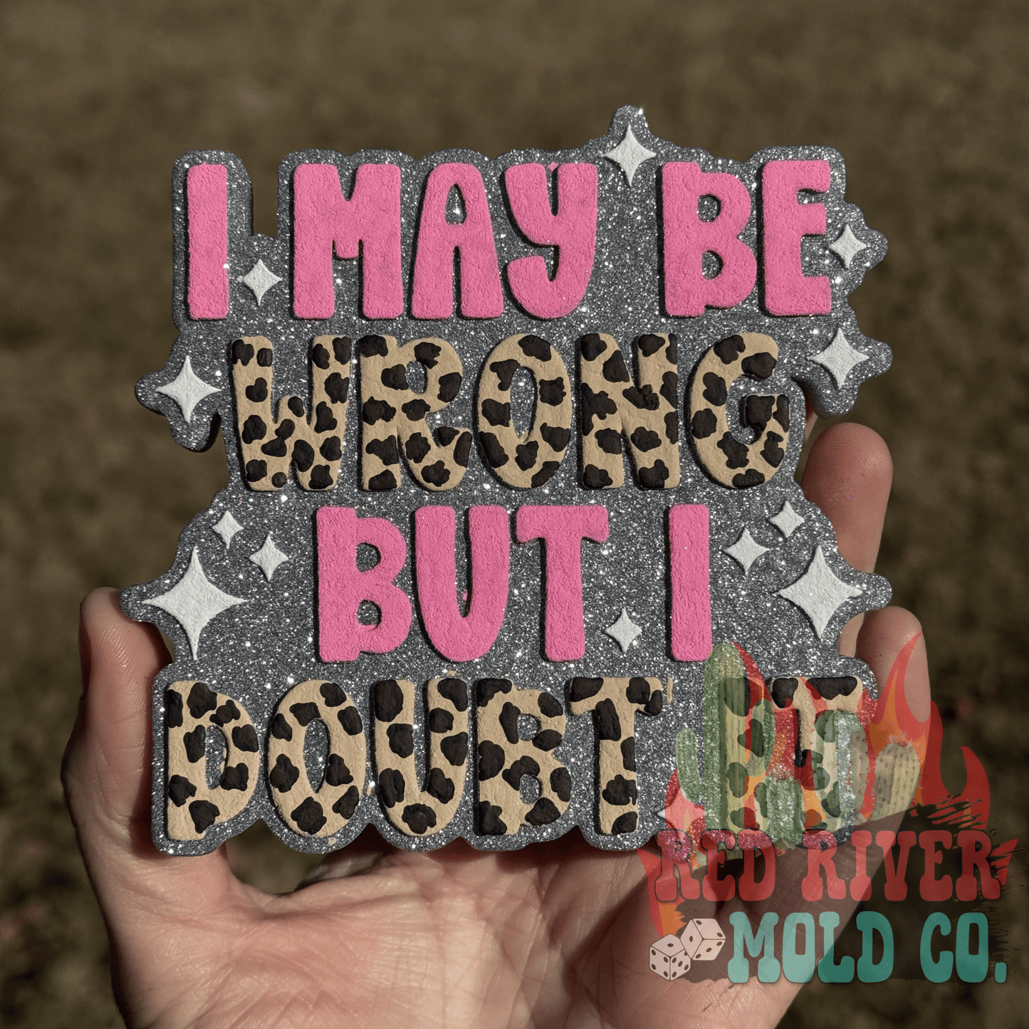 I May Be Wrong But I Doubt It Car Freshie - Red River Mold Co