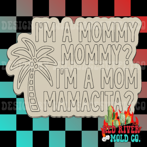I'm a mommy, Mamacita Silicone Freshie Mold - Red River Mold Co