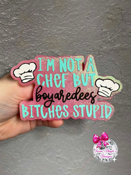 I'm Not A Chef But Boyardees Bitches Stupid Silicone Freshie Mold - Red River Mold Co