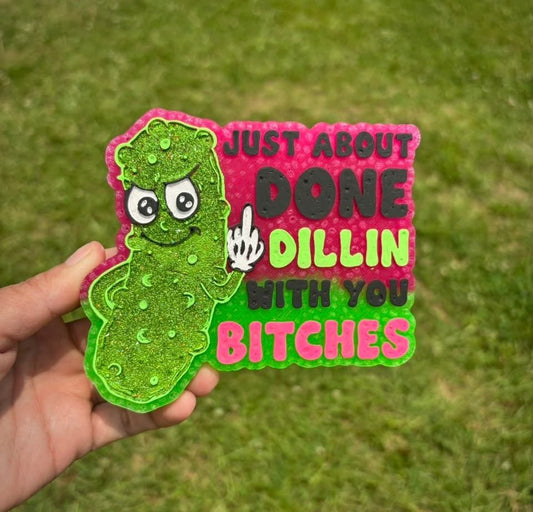 Just About Done Dillin With You Bitches Silicone Freshie Mold (Scarlow Digital Design) - Red River Mold Co