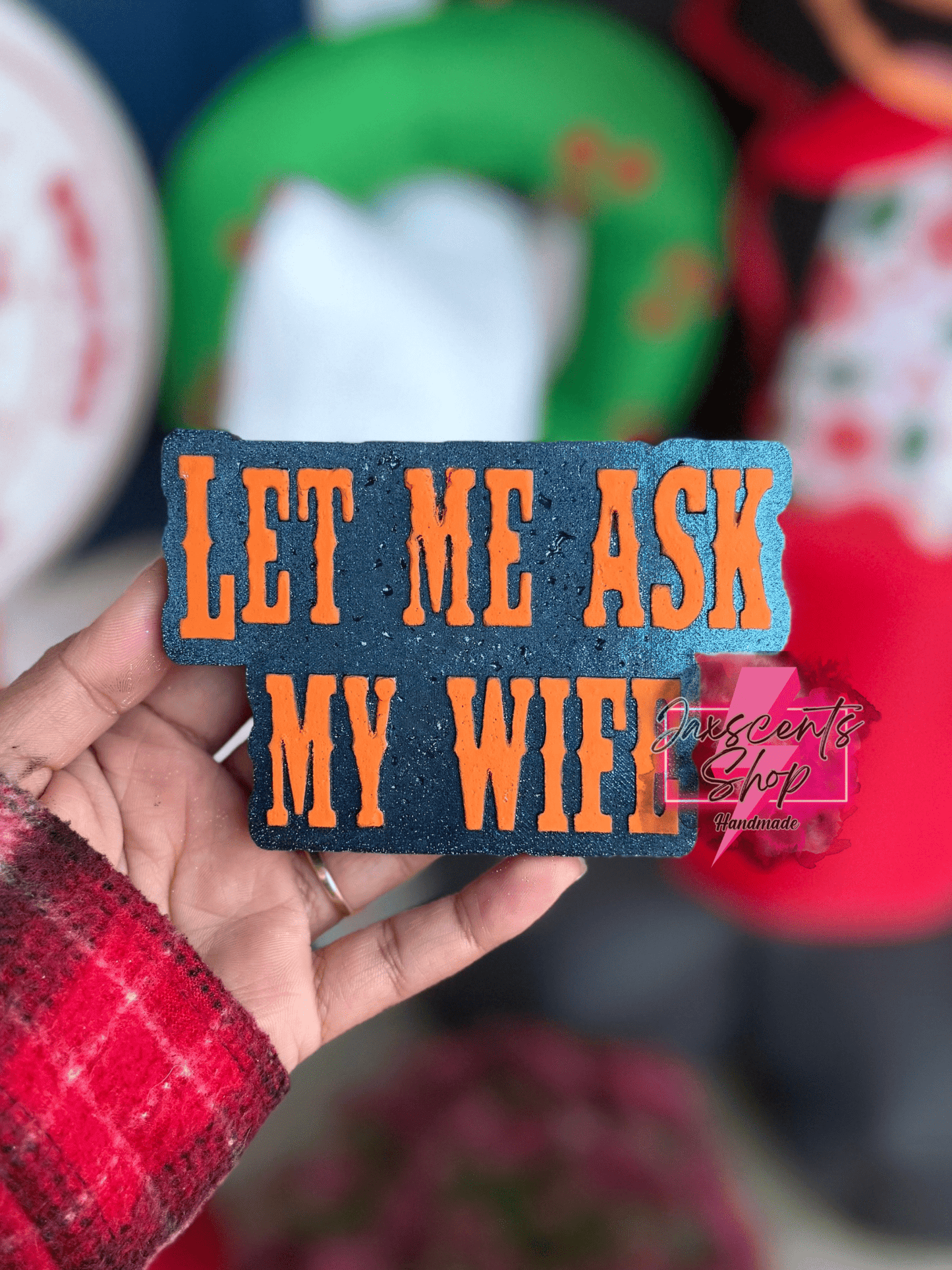 Let Me Ask My Wife Silicone Freshie Mold - Red River Mold Co