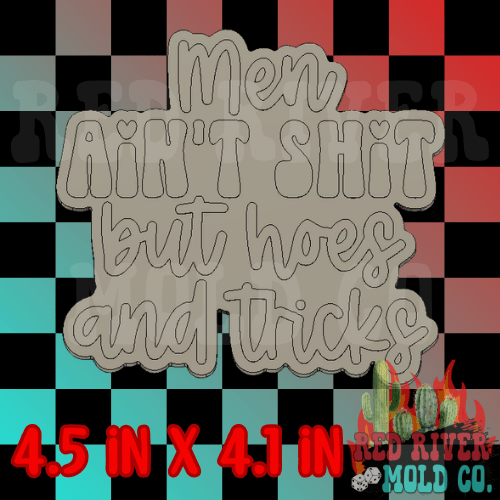 Men ain't shit but hoes and tricks Silicone Freshie Mold - Red River Mold Co