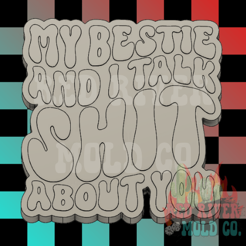 My Bestie And I Talk Shit About You Silicone Freshie Mold - Red River Mold Co