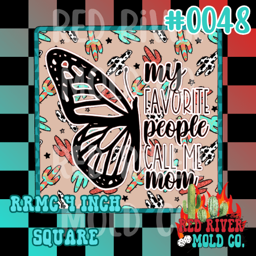 My favorite people call me mom cardstock RRMC 4 inch square (48) - Red River Mold Co