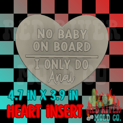 No baby on board I only do anal Heart Mold Insert - Red River Mold Co