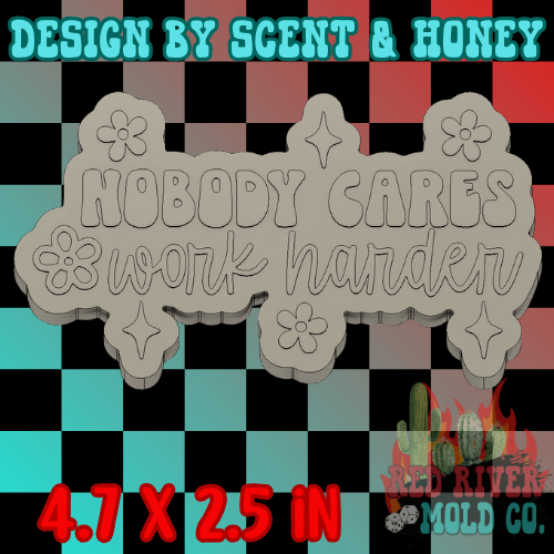Nobody Cares Work Harder Silicone Freshie Mold - Red River Mold Co